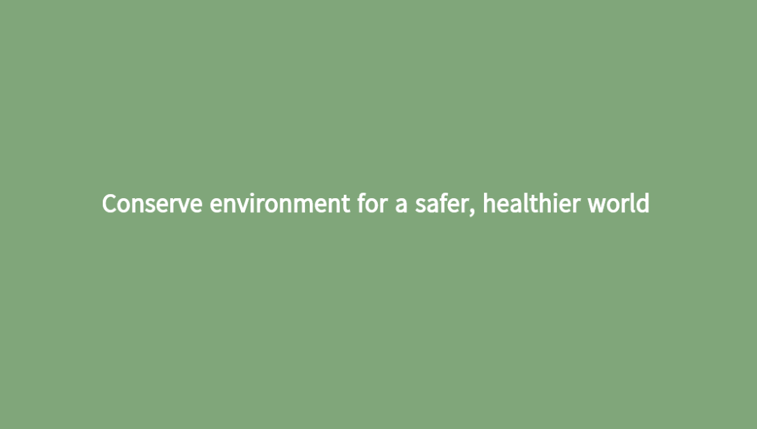 Conserve environment for a safer, healthier world